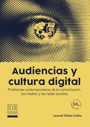 Audiencias Y Cultura Digital - Yáñez Uribe, Leonel