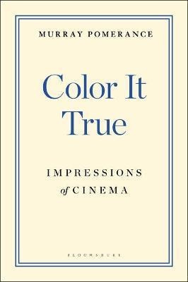 Libro Color It True : Impressions Of Cinema - Professor M...