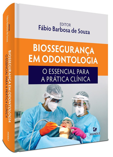 Biossegurança em odontologia: O essencial para a prática clínica, de Souza, Fábio Barbosa de. Editora Manole LTDA, capa dura em português, 2021
