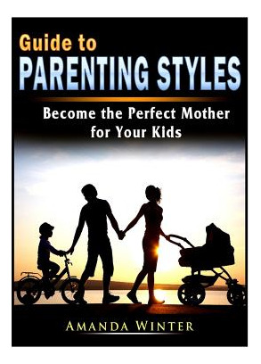 Libro Guide To Parenting Styles: Become The Perfect Mothe...