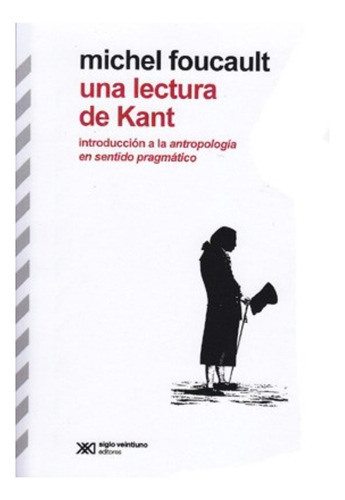 Una Lectura De Kant - Michel Foucault - Siglo Xxi - Libro