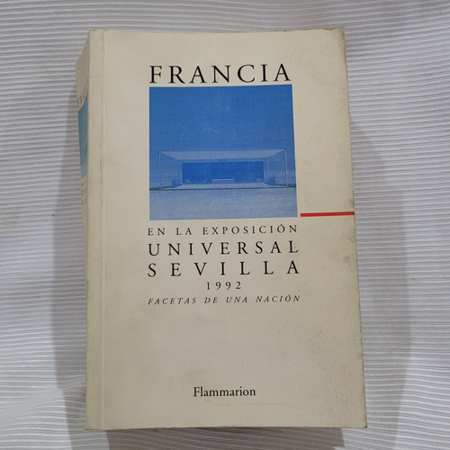 Francia En La Exposicion Universal Sevilla 1992  Flammarion