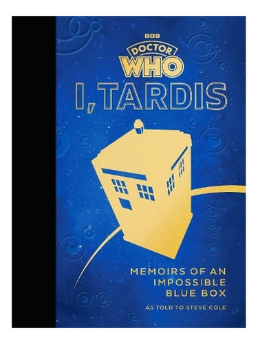 Doctor Who: I, Tardis: Memoirs Of An Impossible Blue B. Ew08