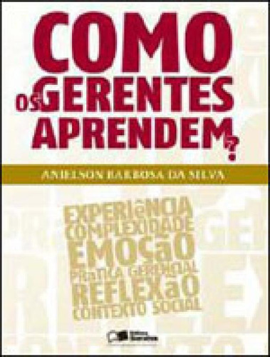 Como Os Gerentes Aprendem?, De Silva, Anielson Barbosa Da. Editora Saraiva, Capa Mole, Edição 1ª Edição - 2012 Em Português