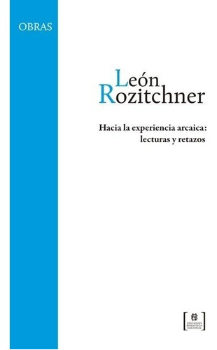 Hacia La Experiencia Arcaica: Lecturas Y Retazos - León Rozi