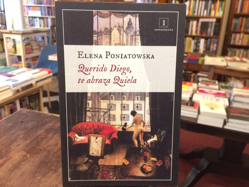 Querido Diego, Te Abraza Quiela - Elena Poniatowska