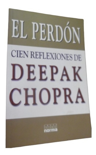 El Perdon Cien Reflexiones De Deepak Chopra Editorial Norma