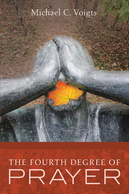Libro The Fourth Degree Of Prayer - Voigts, Michael C.