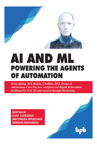 Livro Ai And Ml Powering The Agents Of Automation - Vários Autores [2019]