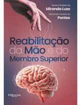 Comprar Livro: Reabilitação Da Mão E Do Membro Superior - Maria Cândido De Miranda Luzo E Fernando Vicente De Pontes