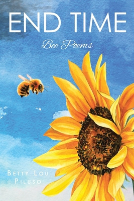 Libro End Time: Bee Poems - Piluso, Betty Lou