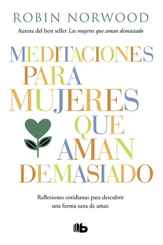 Meditaciones Para Mujeres Que Aman Demasiado - Norwood  - *