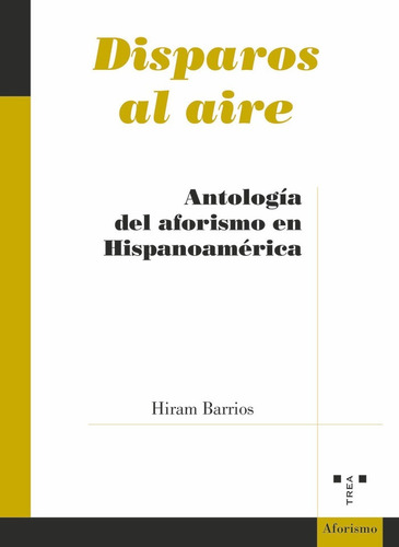 Disparos Al Aire, De Barrios, Hiram. Editorial Ediciones Trea, S.l., Tapa Blanda En Español