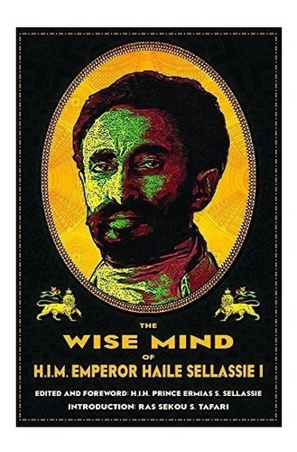 The Wise Mind Of Emperor Haile Sellassie I - Ermias Sahle...