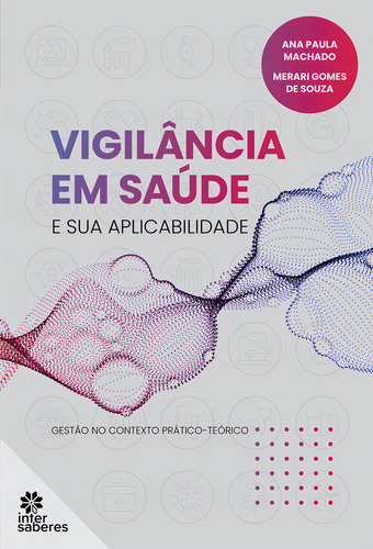 Vigilância Em Saúde E Sua Aplicabilidade:: Gestão No Cont, De Merari Gomes De Ana Paula; Souza. Editorial Intersaberes, Capa Mole Em Português