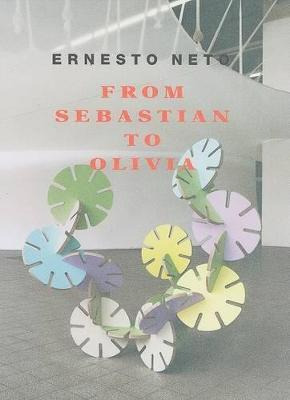 Libro Ernesto Neto : From Sebastian To Olivia - Ernesto N...