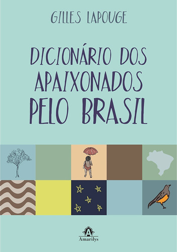 Dicionário dos apaixonados pelo Brasil, de Lapouge, Gilles. Editora Manole LTDA, capa mole em português, 2014