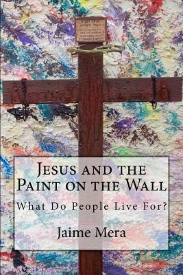 Libro Jesus And The Paint On The Wall: What Do People Liv...