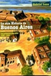 Libro La Otra Historia De Buenos Aires De Gabriel Luna