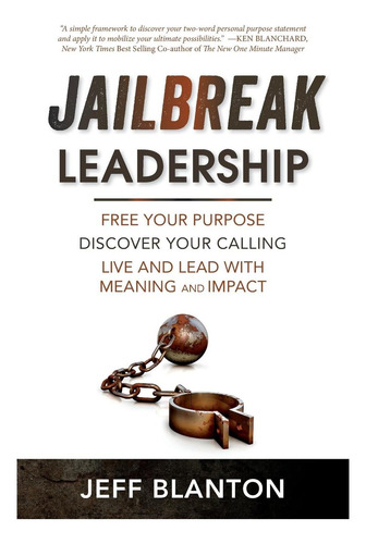 Libro: Liderazgo En Jailbreak: Libera Tu Propósito Descubre
