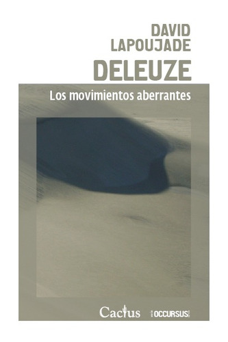 Imagen 1 de 3 de Deleuze Movimientos Aberrantes, David Lapoujade, Cactus