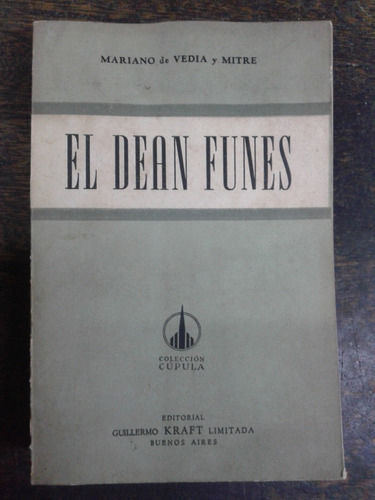 El Dean Funes * Vida Obra * Mariano De Vedia Y Mitre * Kraft