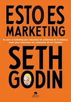Comprar Esto Es Marketing: No Uses El Marketing Para Solucionar Los