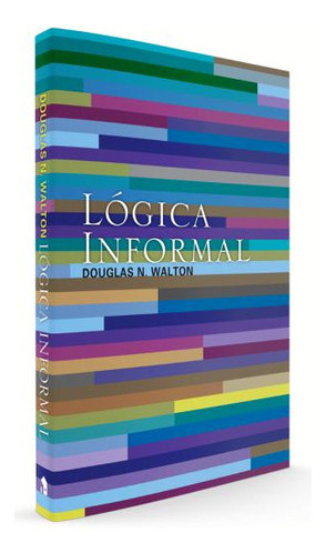 Lógica Informal, De Walton, Douglas N.. Editora Wmf Martins Fontes, Capa Mole Em Português