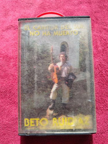Cassettes De Beto Ruidiaz, El Cantor Del Sur No Ha Muerto.