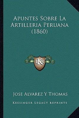 Libro Apuntes Sobre La Artilleria Peruana (1860) - Jose A...