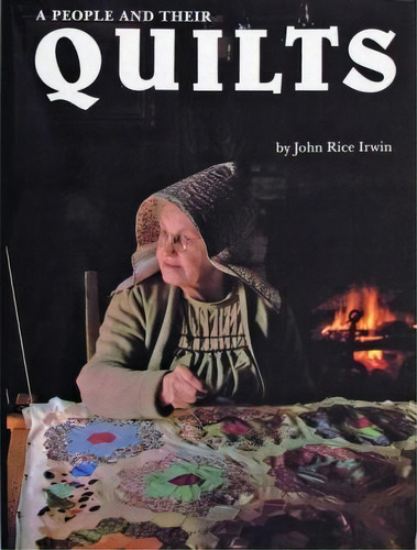 People And Their Quilts, De John Rice Irwin. Editorial Schiffer Publishing Ltd En Inglés