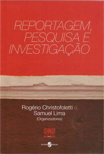 Reportagem, Pesquisa E Investigaçao, De Christofoletti, Rogério. Editora Insular, Capa Mole, Edição 1ªedição - 2012 Em Português