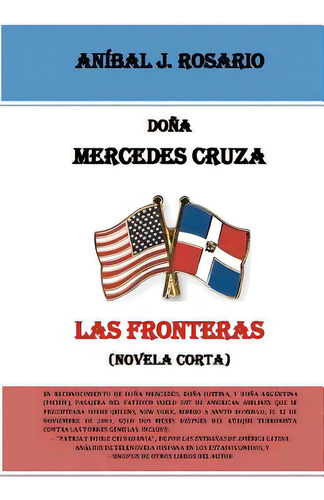 Doãâ±a Mercedes Cruza Las Fronteras: (novela Corta): Las Fronteras, De Rosario, Anibal J.., Vol. 1. Editorial Createspace, Tapa Blanda En Español