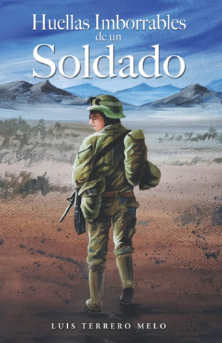 Libro: Huellas Imborrables De Un Soldado (spanish Edition)