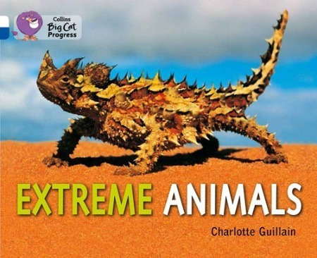 Extreme Animals - Band 10/band 16 - Big Cat Progress Kel E*-
