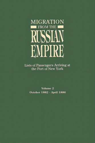 Migration From The Russian Empire: Lists Of Passengers Arriving At The Port Of New York. Volume I..., De Glazier, Ira A.. Editorial Genealogical Pub Co Inc, Tapa Blanda En Inglés
