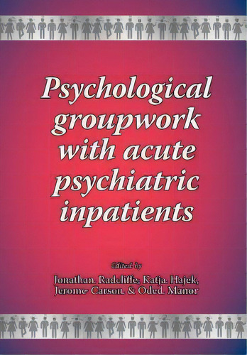 Psychological Groupwork With Acute Psychiatric Inpatients, De Katja Hajek. Editorial Whiting Birch Ltd, Tapa Blanda En Inglés