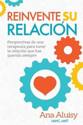 Libro Reinvente Su Relacion : Perspectivas De Una Terapeu...