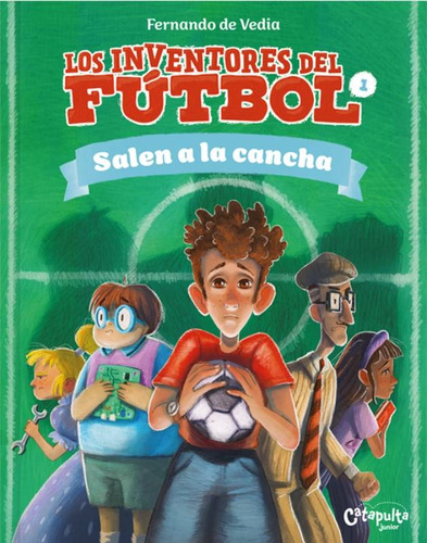 Inventores Del Futbol 1: Salen A La Cancha - F De Vedia