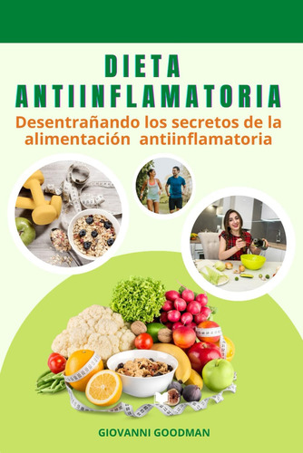 Libro: Dieta Antiinflamatoria Para Mejorar La Salud: Desentr