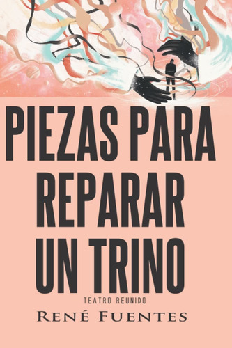 Libro Piezas Para Reparar Un Trino: Teatro Reunido (s Lrf