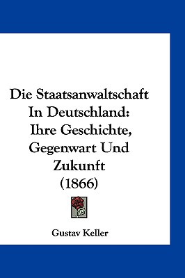 Libro Die Staatsanwaltschaft In Deutschland: Ihre Geschic...