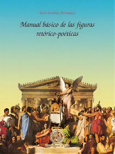 Manual Basico De Las Figuras Retorico-poeticas, De Jimenez Fernandez, Juan., Vol. 1. Editorial Editorial Universidad De Jaen, Tapa Blanda En Español