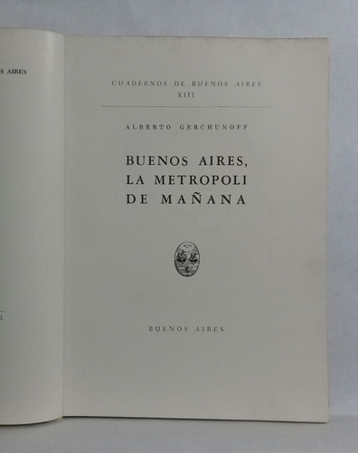 Imagen 3 de 6 de Cuadernos Bs As La Metropoli Del Mañana Alberto Gerchunoff