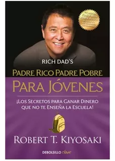 Padre Rico Padre Pobre Para Jóvenes- Robert T. Kiyosaki