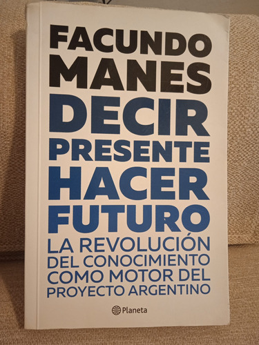 Decir Presente Hacer Futuro Facundo Manes Excelente! Único!