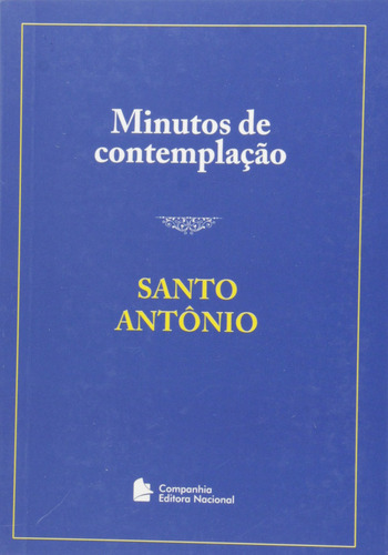 Livro Minutos De Contemplação - Santo Antonio, De Fernando Nuno., Vol. 1. Editorial Companhia Editora Nacional, Capa Mole, Edição 1 Em Português, 0