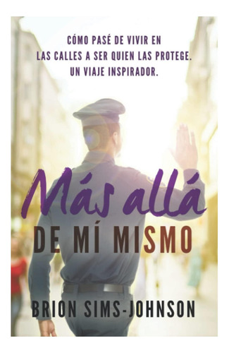 Libro: Más Allá De Mi Mismo: Cómo Pasé De Vivir En Las A Ser
