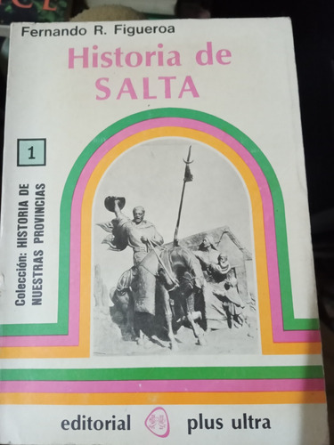 Historia De Salta F Figueroa Nuestras Provincias Geografía