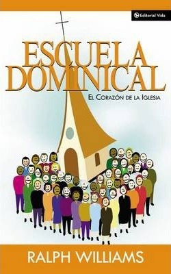 Escuela Dominical El Corazon De La Iglesia - Ralph Williams